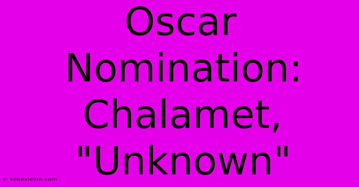 Oscar Nomination: Chalamet, 