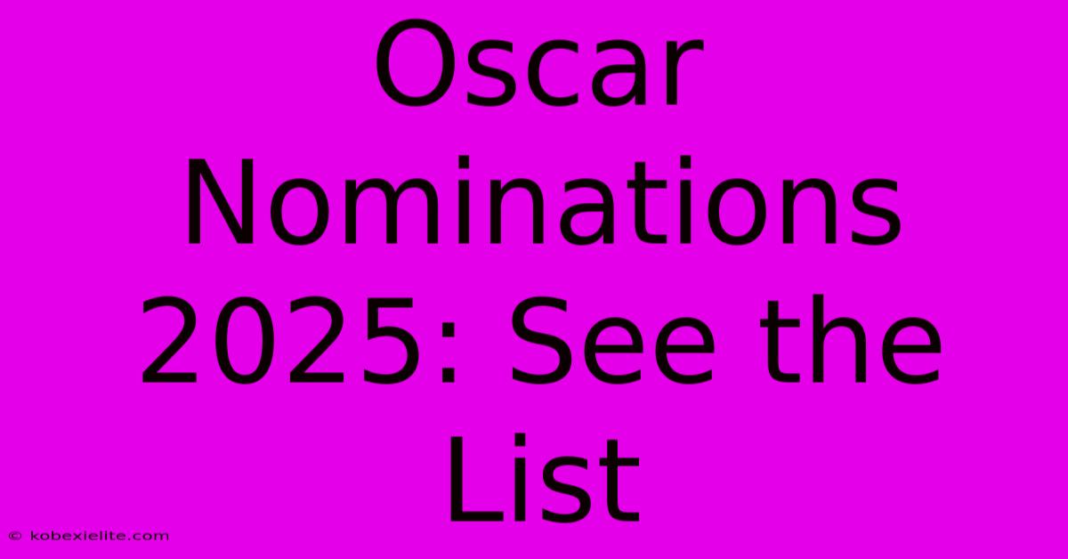 Oscar Nominations 2025: See The List