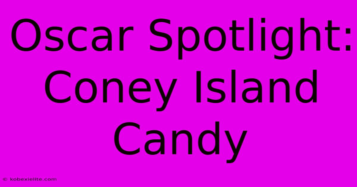 Oscar Spotlight: Coney Island Candy