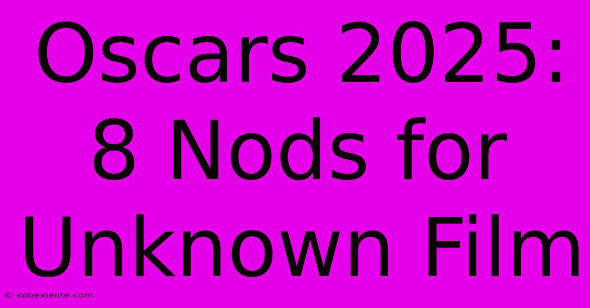 Oscars 2025: 8 Nods For Unknown Film