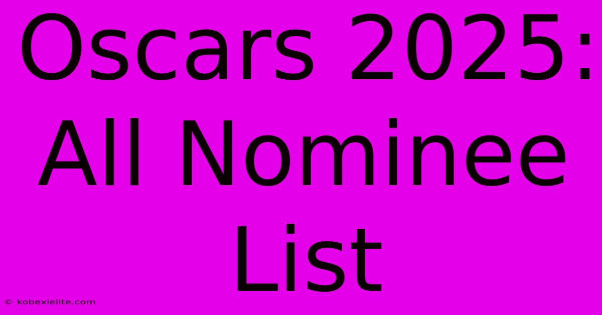 Oscars 2025: All Nominee List