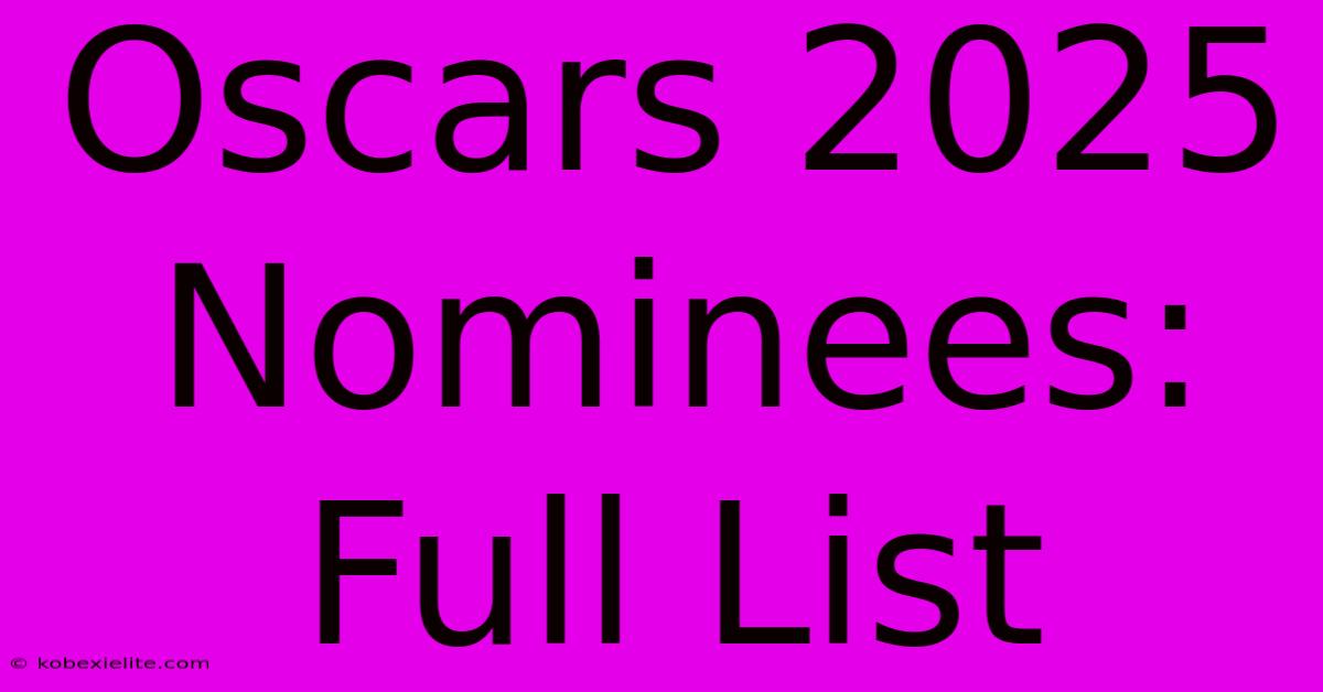 Oscars 2025 Nominees: Full List