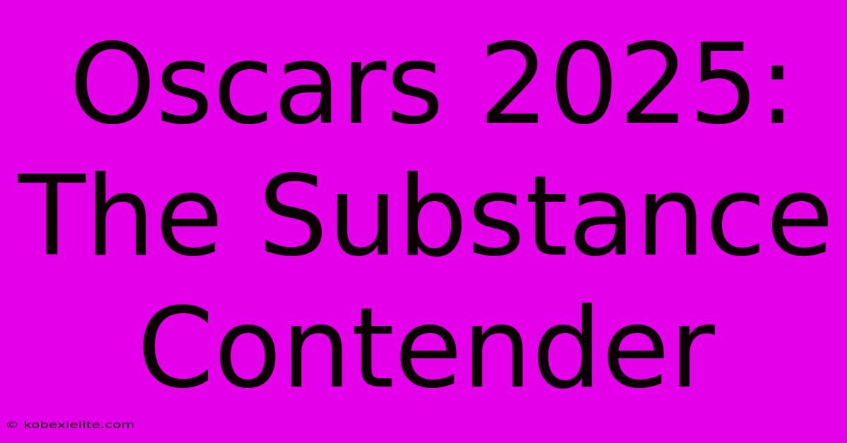 Oscars 2025: The Substance Contender