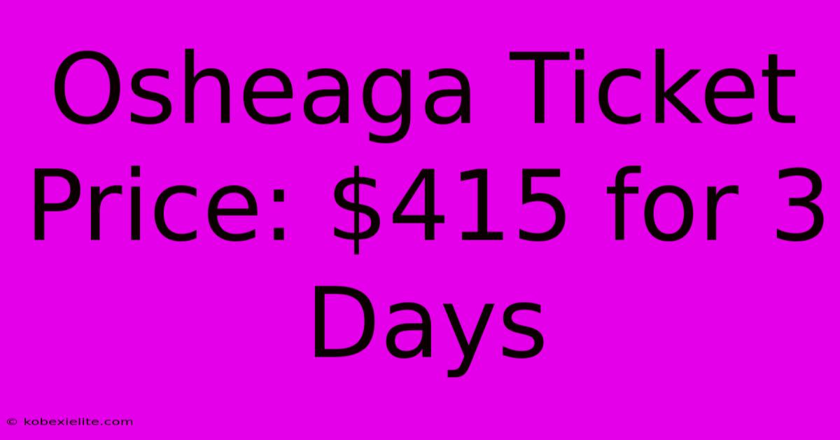 Osheaga Ticket Price: $415 For 3 Days