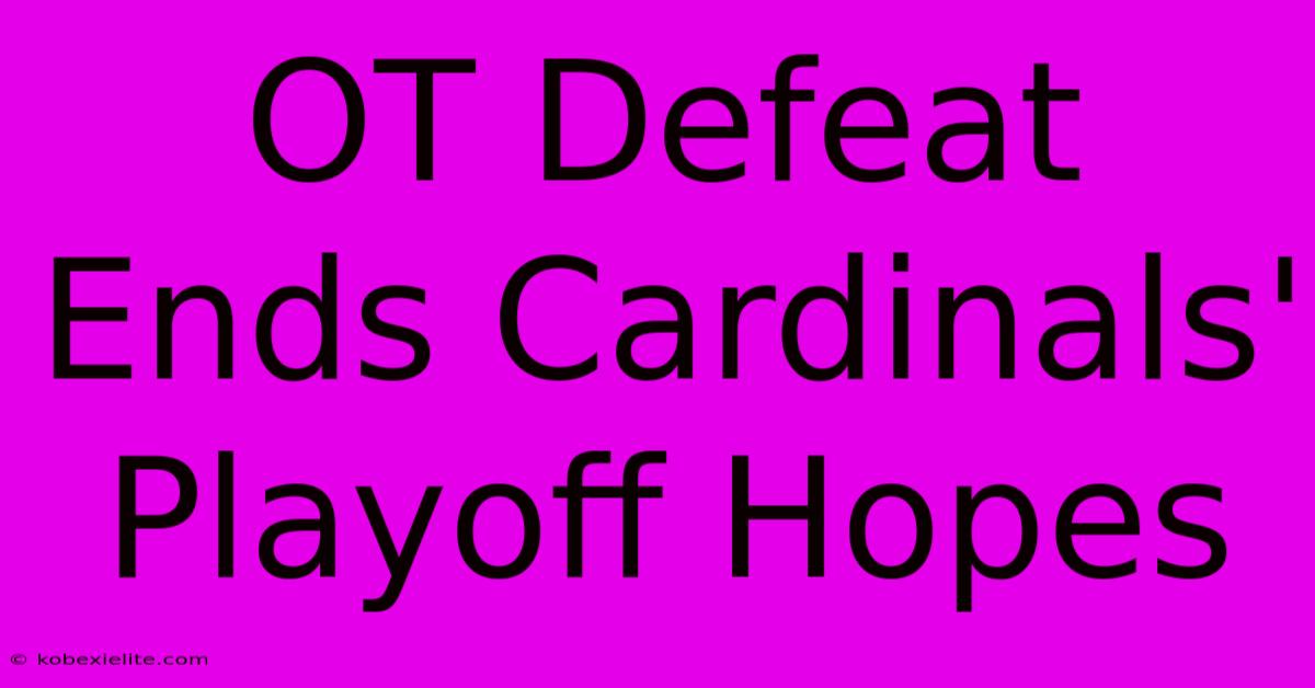 OT Defeat Ends Cardinals' Playoff Hopes