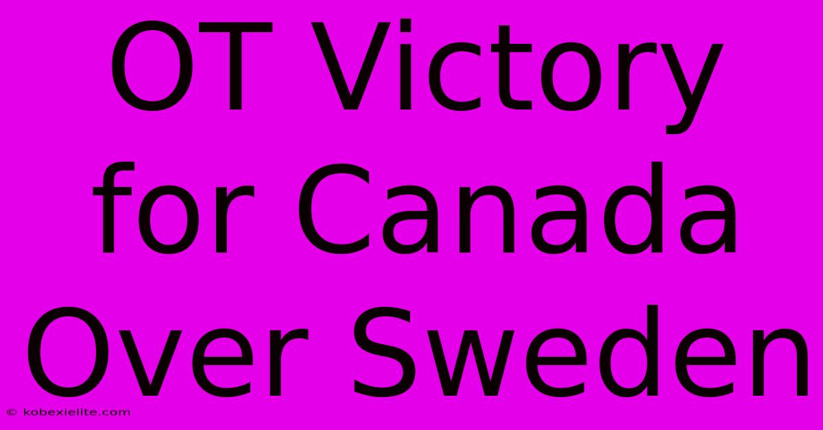 OT Victory For Canada Over Sweden