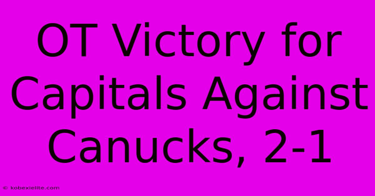 OT Victory For Capitals Against Canucks, 2-1