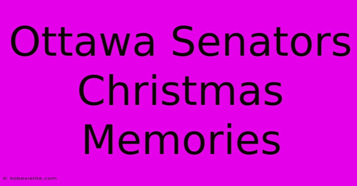 Ottawa Senators Christmas Memories