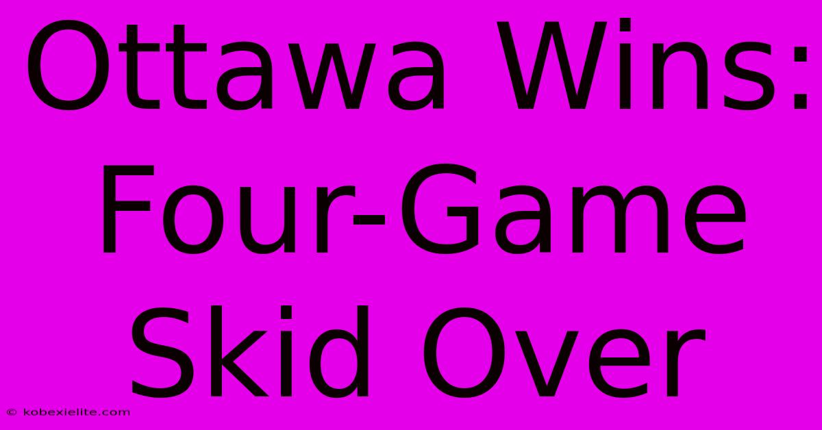 Ottawa Wins: Four-Game Skid Over