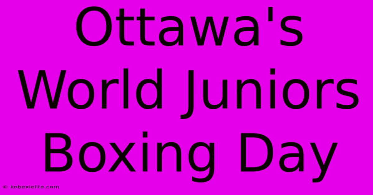 Ottawa's World Juniors Boxing Day