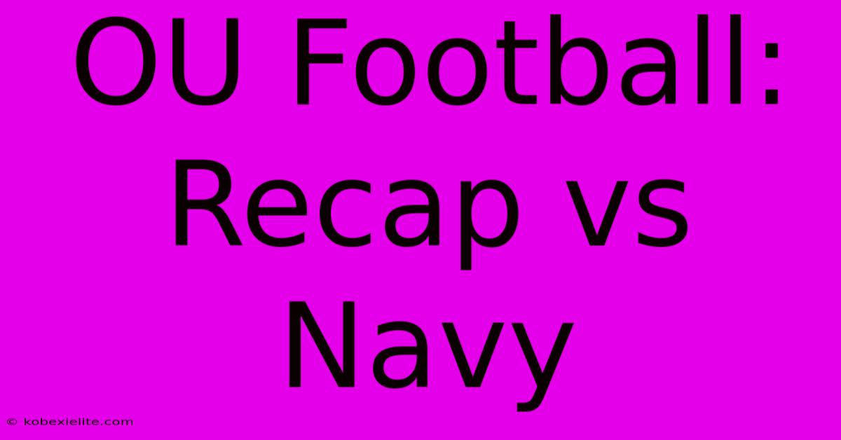 OU Football: Recap Vs Navy