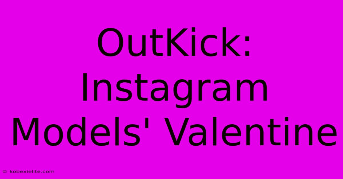 OutKick: Instagram Models' Valentine