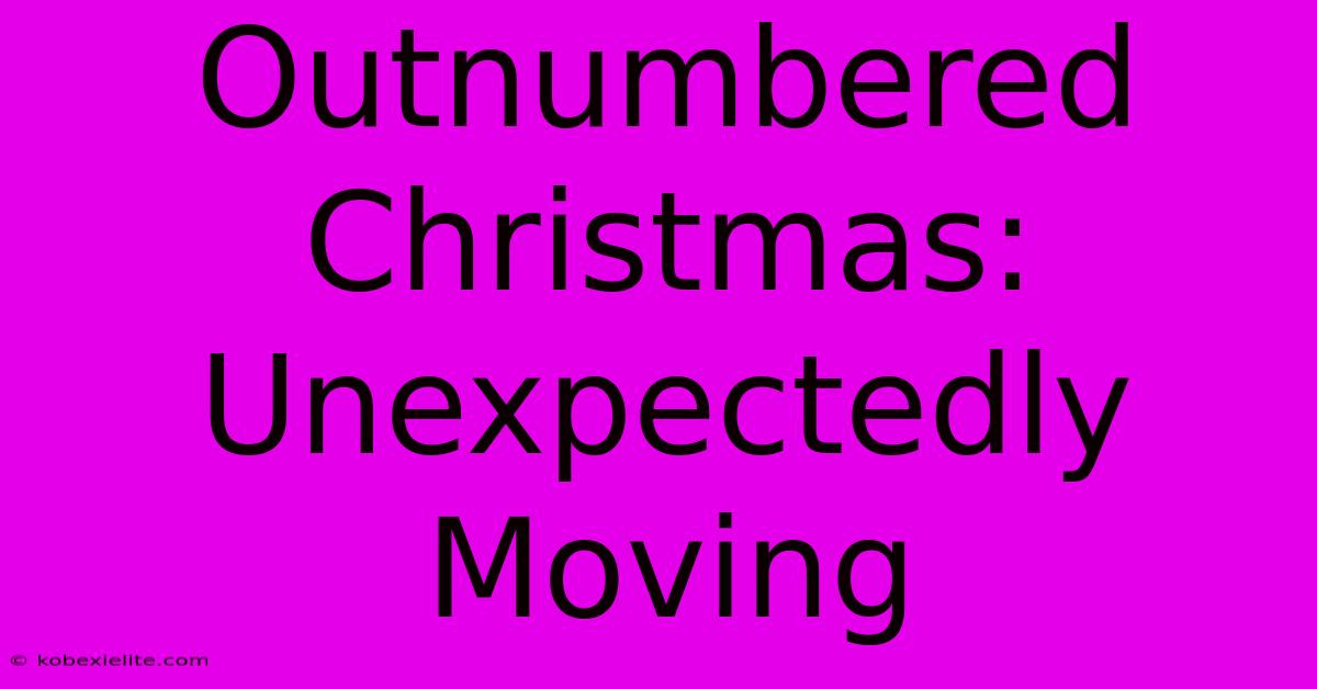 Outnumbered Christmas: Unexpectedly Moving