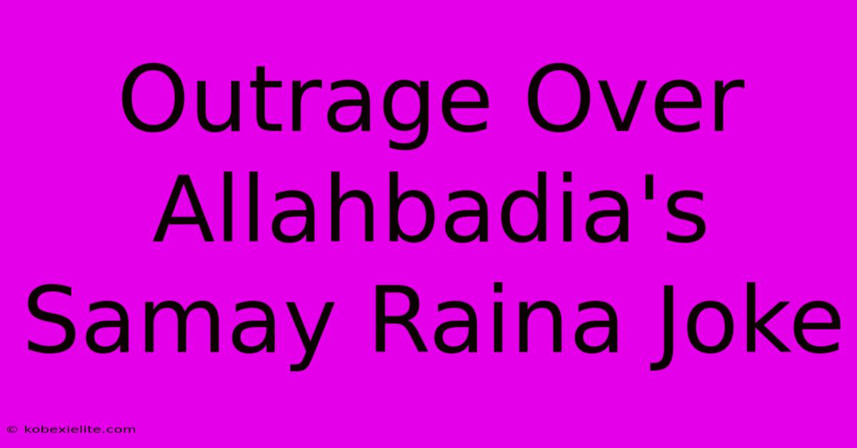 Outrage Over Allahbadia's Samay Raina Joke