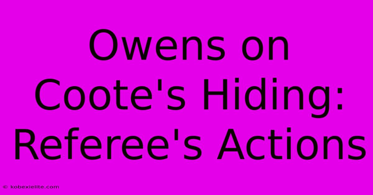 Owens On Coote's Hiding: Referee's Actions