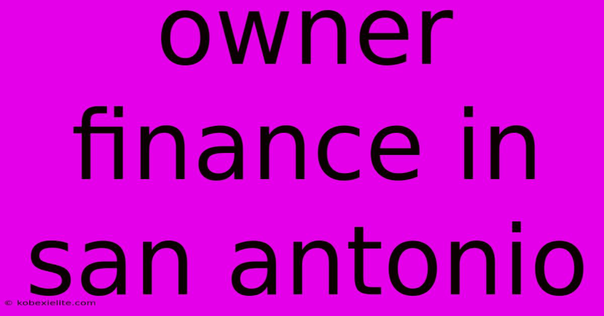 Owner Finance In San Antonio Owner Finance In San Antonio