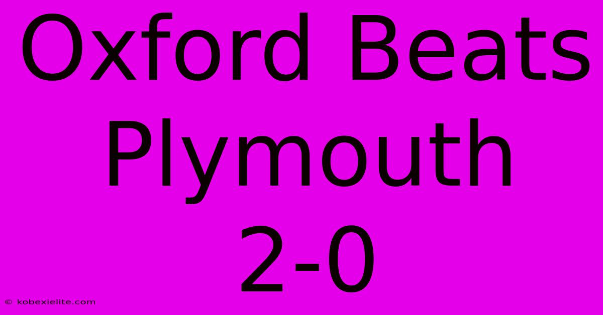 Oxford Beats Plymouth 2-0