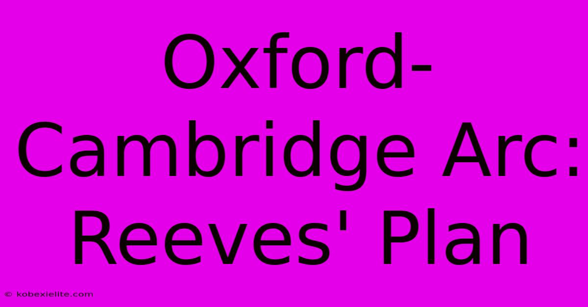 Oxford-Cambridge Arc: Reeves' Plan