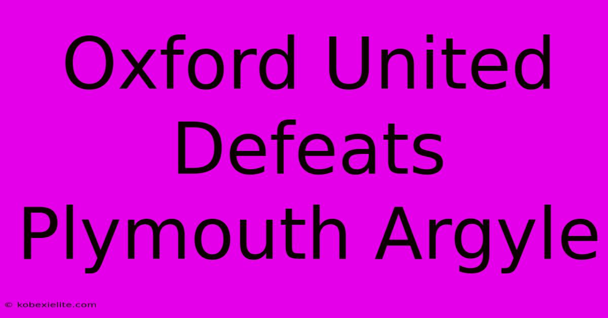 Oxford United Defeats Plymouth Argyle