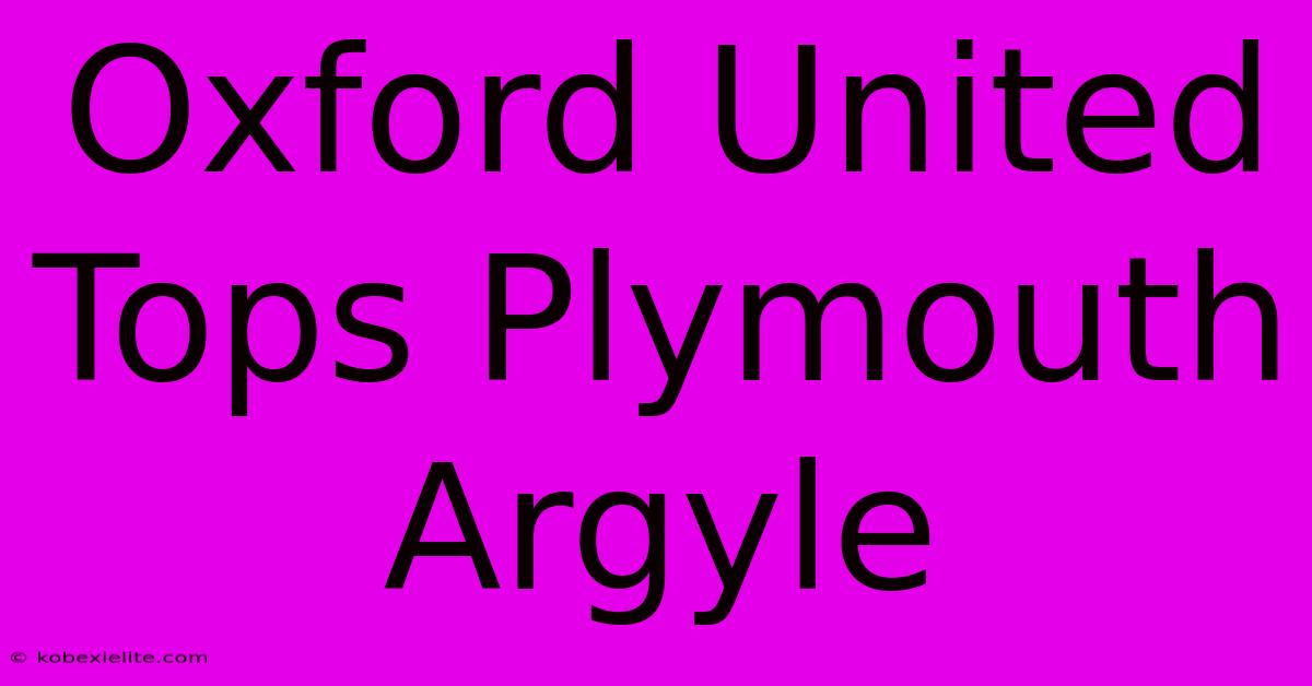 Oxford United Tops Plymouth Argyle