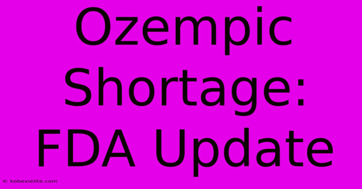 Ozempic Shortage: FDA Update