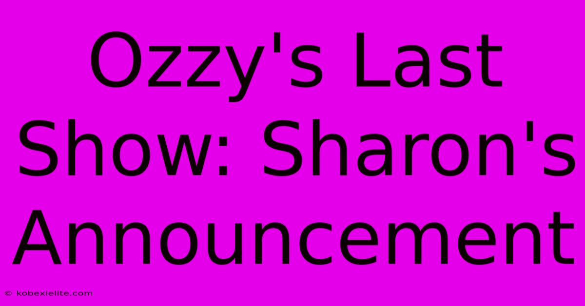 Ozzy's Last Show: Sharon's Announcement