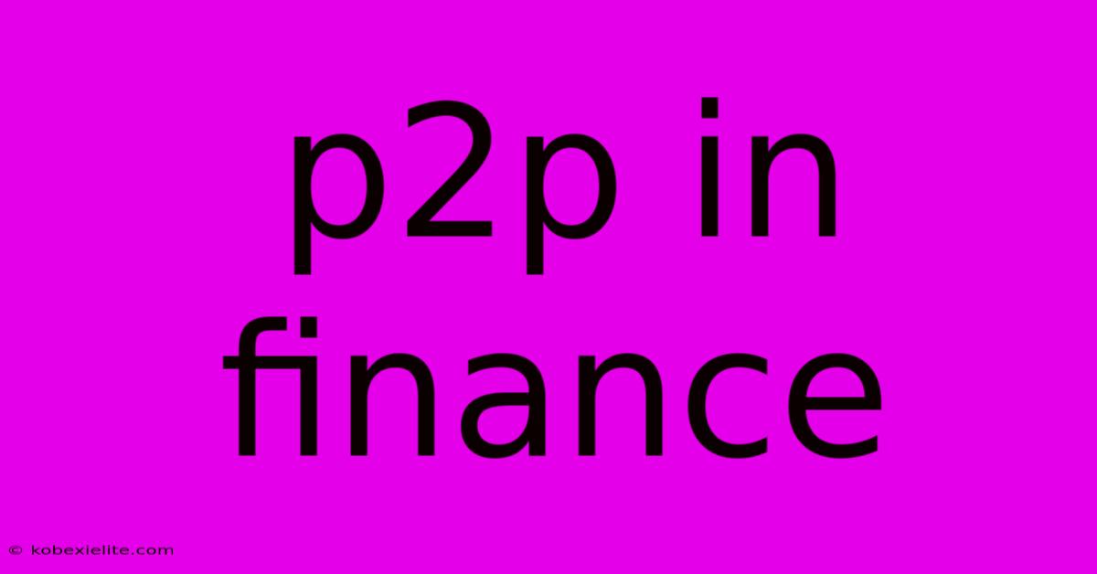 P2p In Finance P2p In Finance