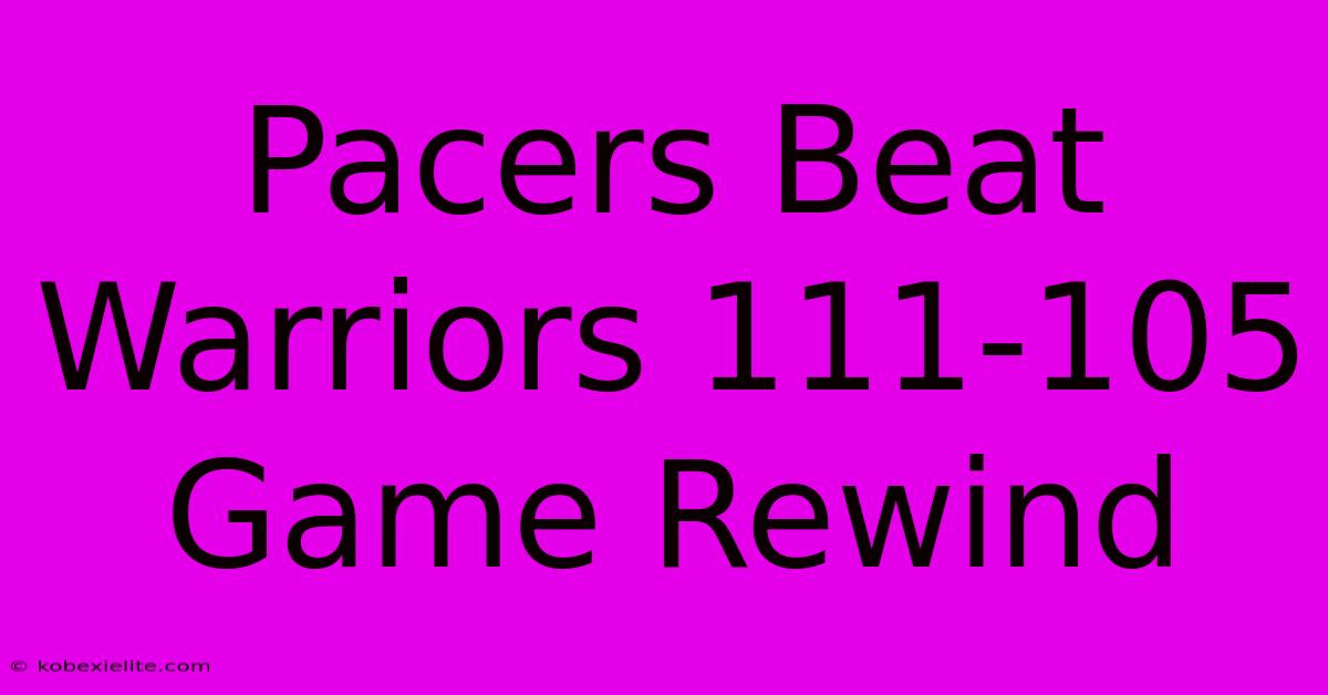 Pacers Beat Warriors 111-105 Game Rewind