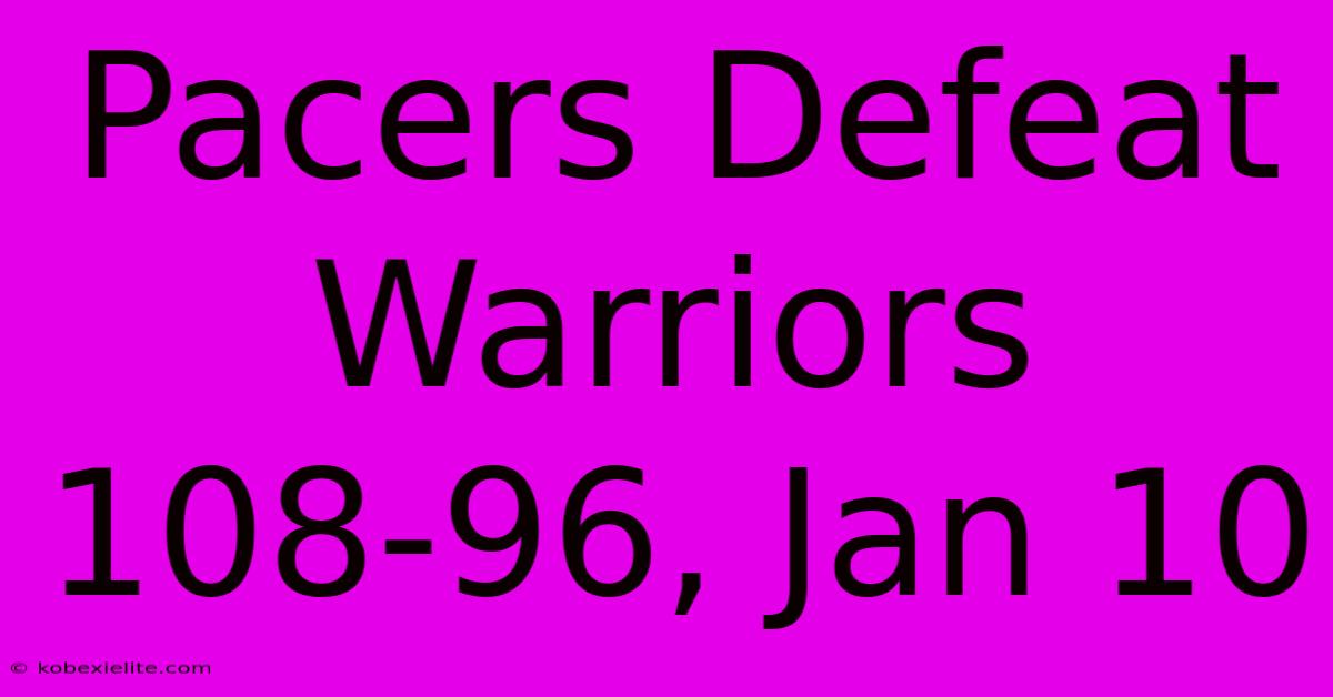 Pacers Defeat Warriors 108-96, Jan 10