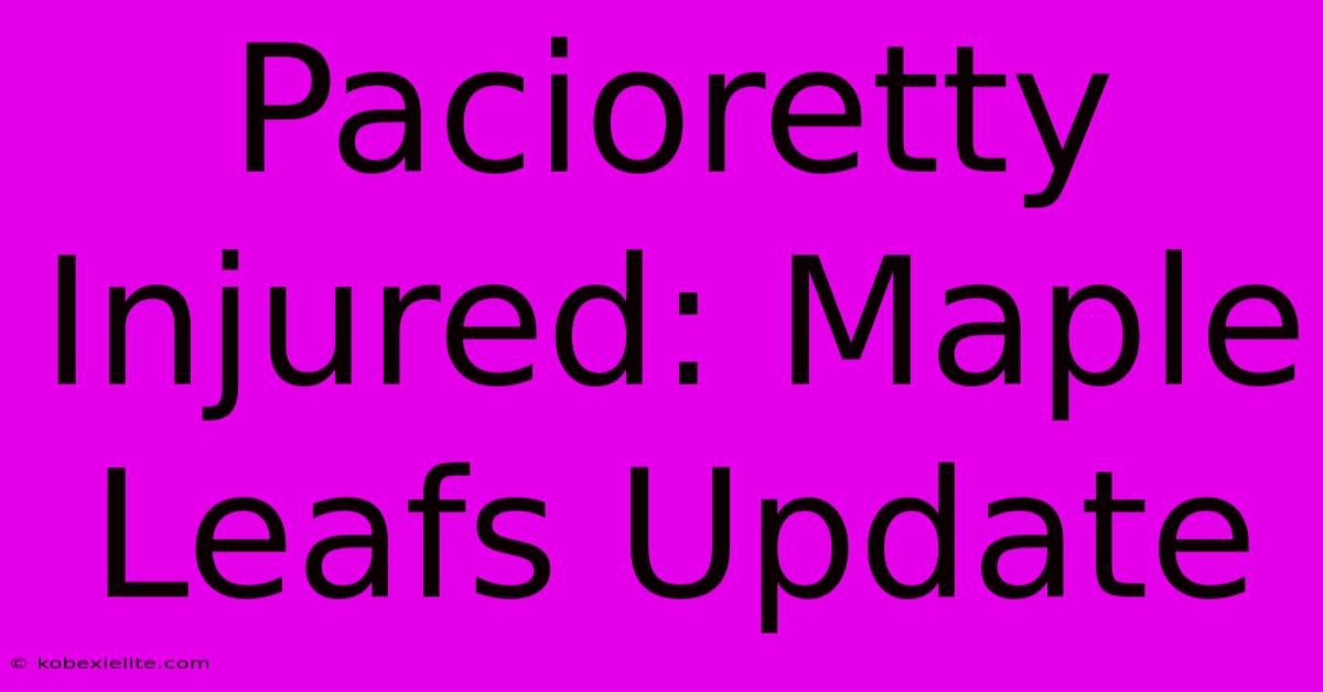 Pacioretty Injured: Maple Leafs Update