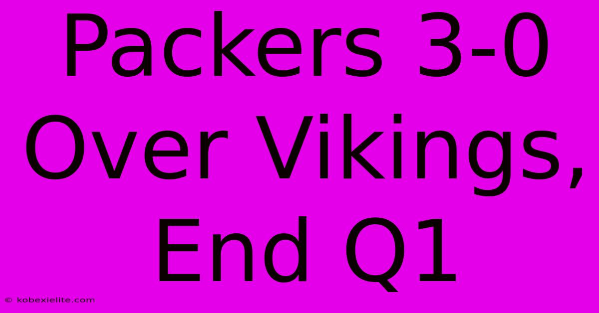 Packers 3-0 Over Vikings, End Q1