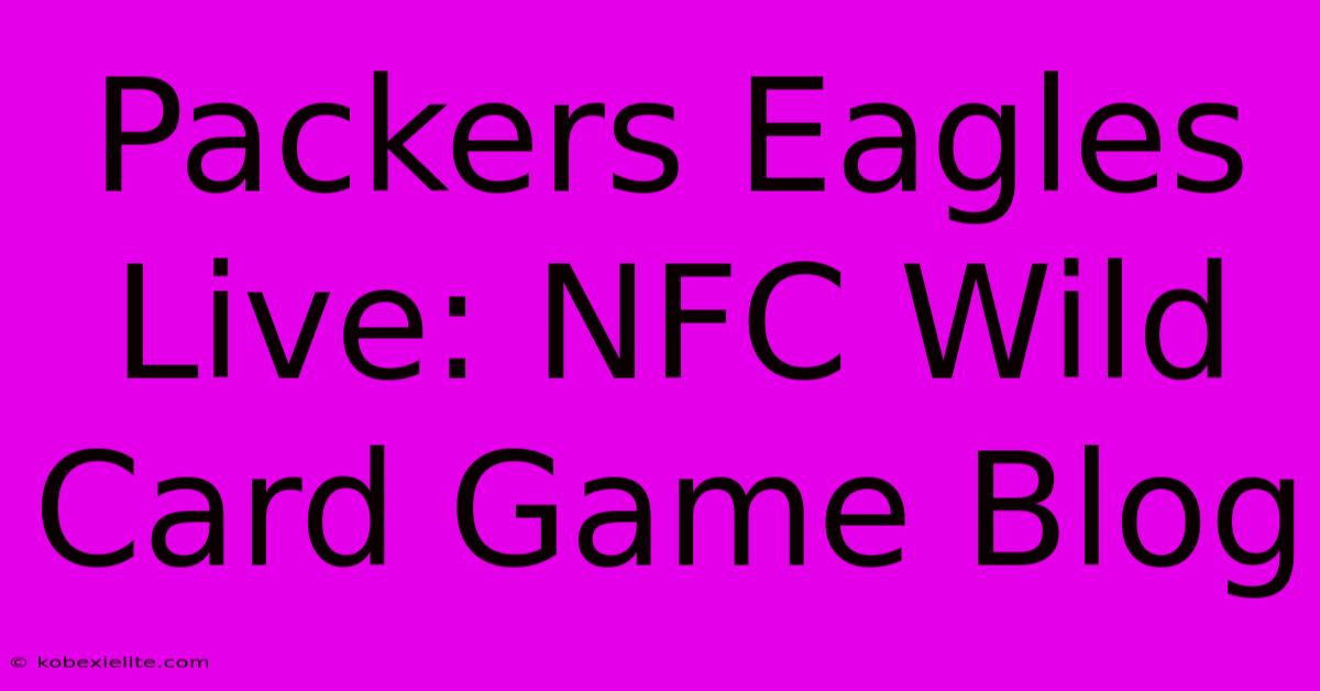 Packers Eagles Live: NFC Wild Card Game Blog