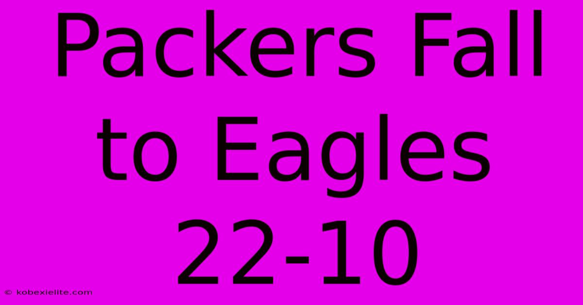 Packers Fall To Eagles 22-10