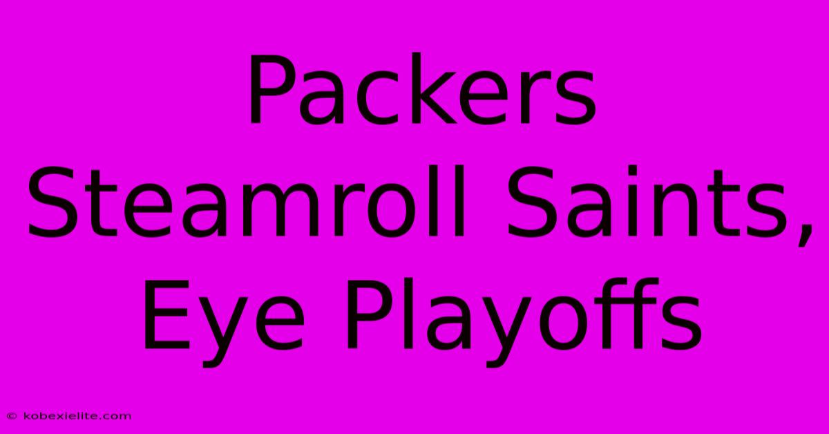 Packers Steamroll Saints, Eye Playoffs