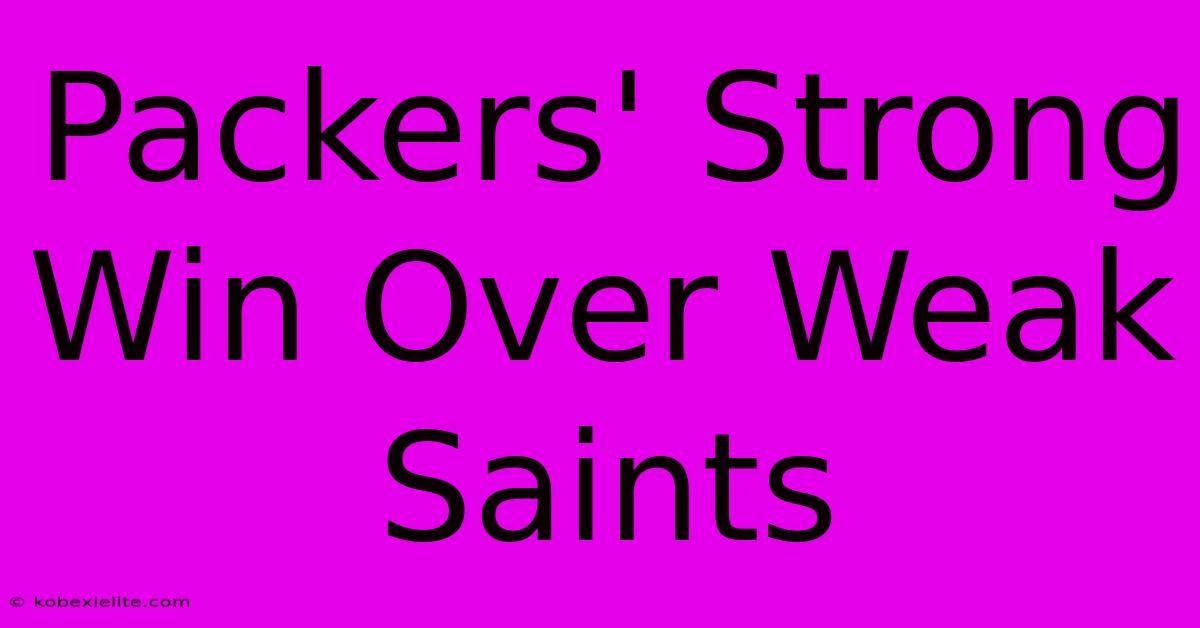 Packers' Strong Win Over Weak Saints