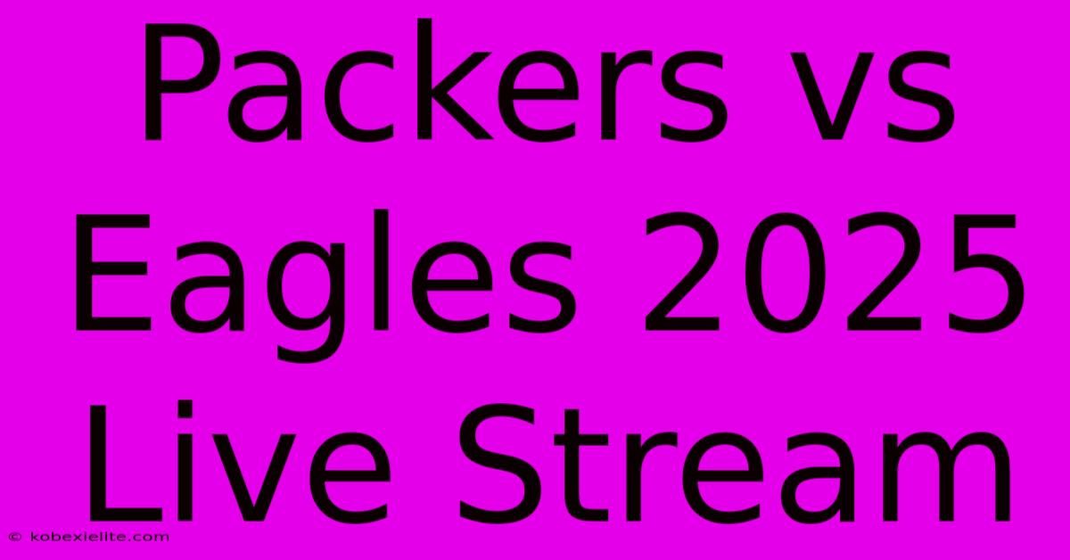 Packers Vs Eagles 2025 Live Stream