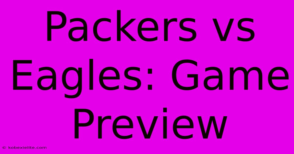 Packers Vs Eagles: Game Preview