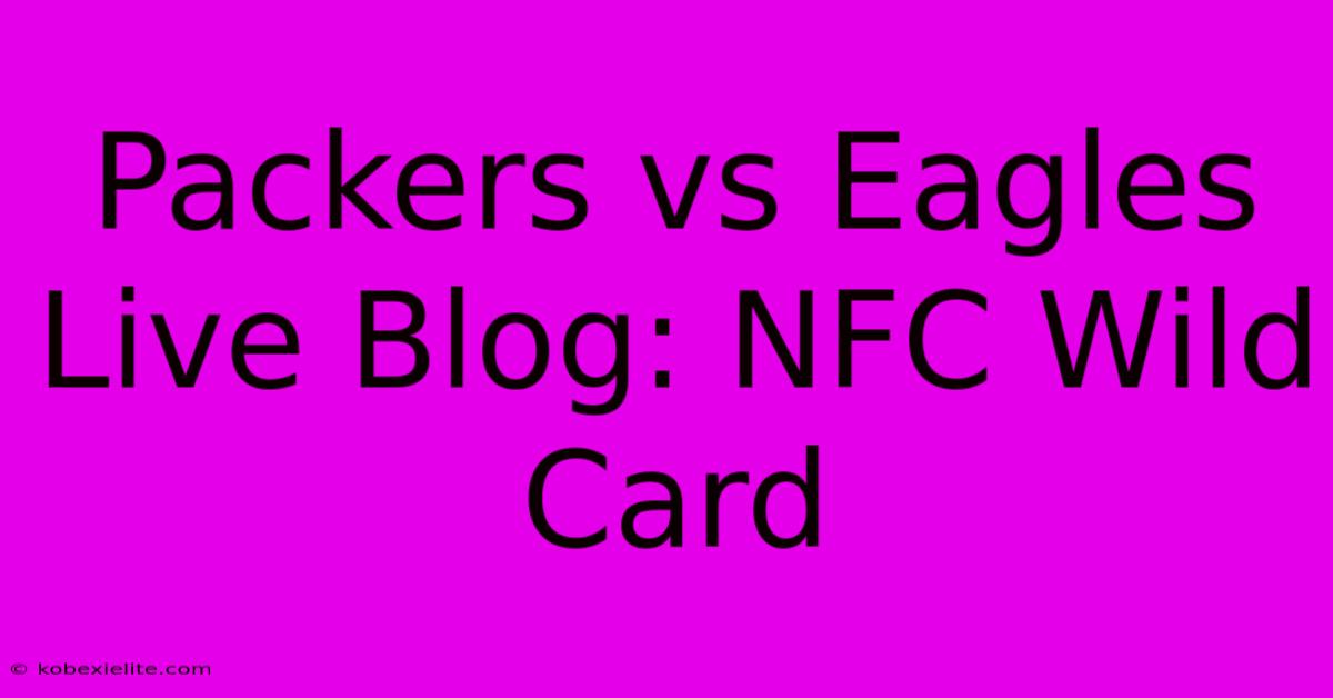 Packers Vs Eagles Live Blog: NFC Wild Card