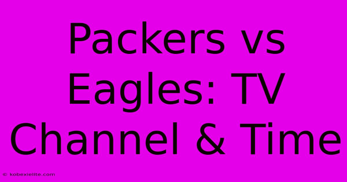 Packers Vs Eagles: TV Channel & Time