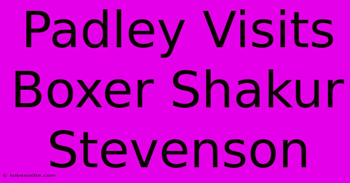 Padley Visits Boxer Shakur Stevenson