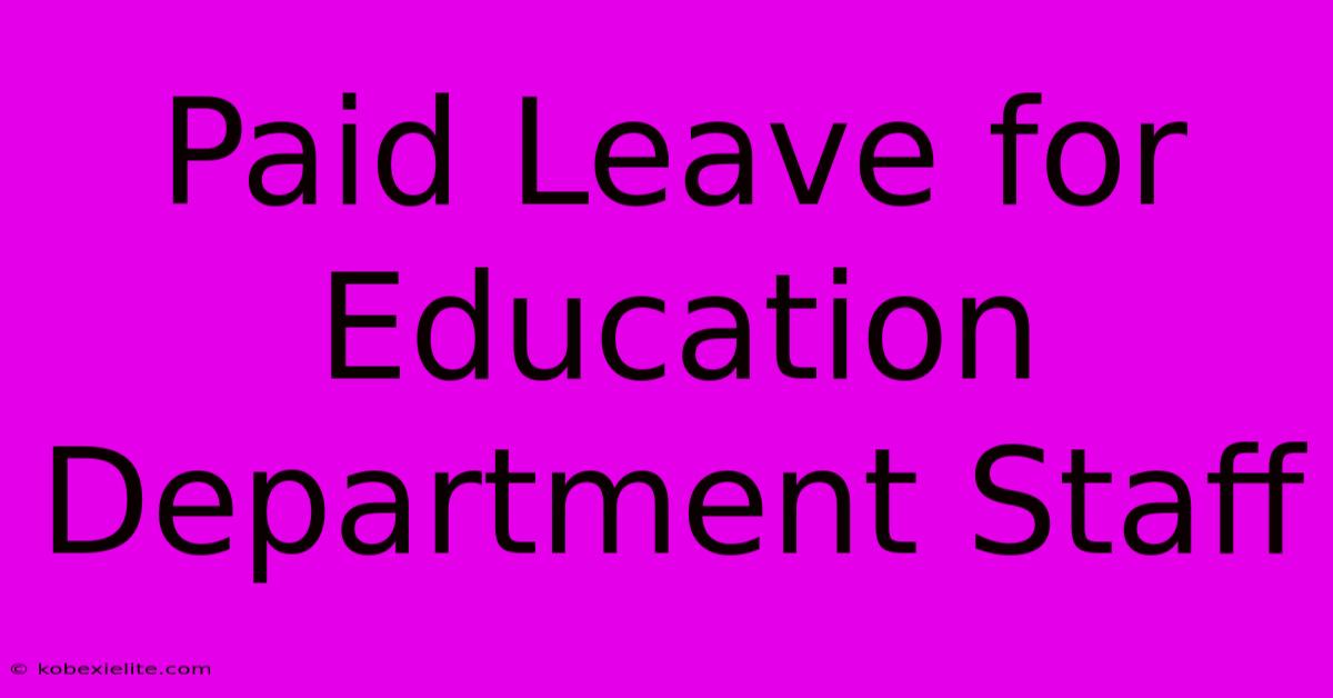 Paid Leave For Education Department Staff