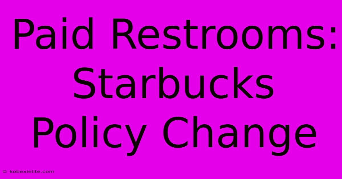 Paid Restrooms: Starbucks Policy Change