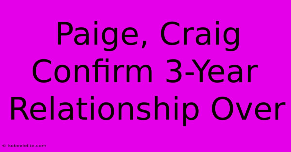 Paige, Craig Confirm 3-Year Relationship Over