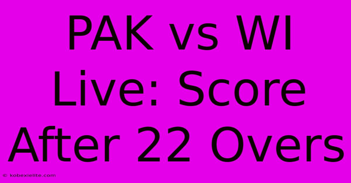 PAK Vs WI Live: Score After 22 Overs