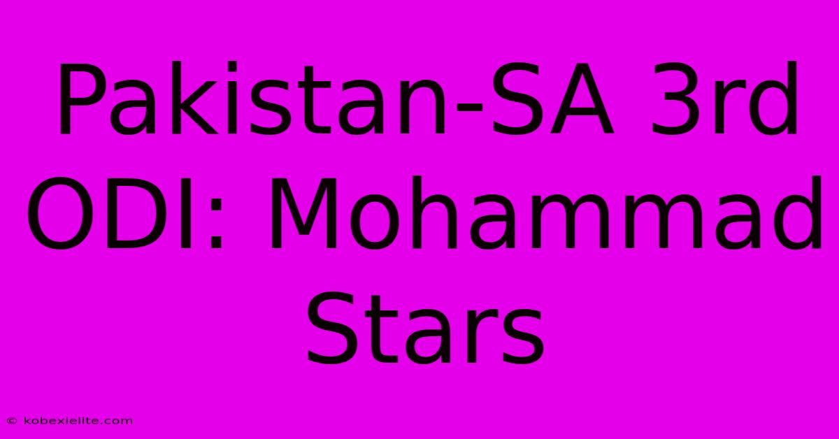 Pakistan-SA 3rd ODI: Mohammad Stars