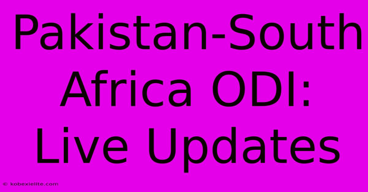 Pakistan-South Africa ODI: Live Updates