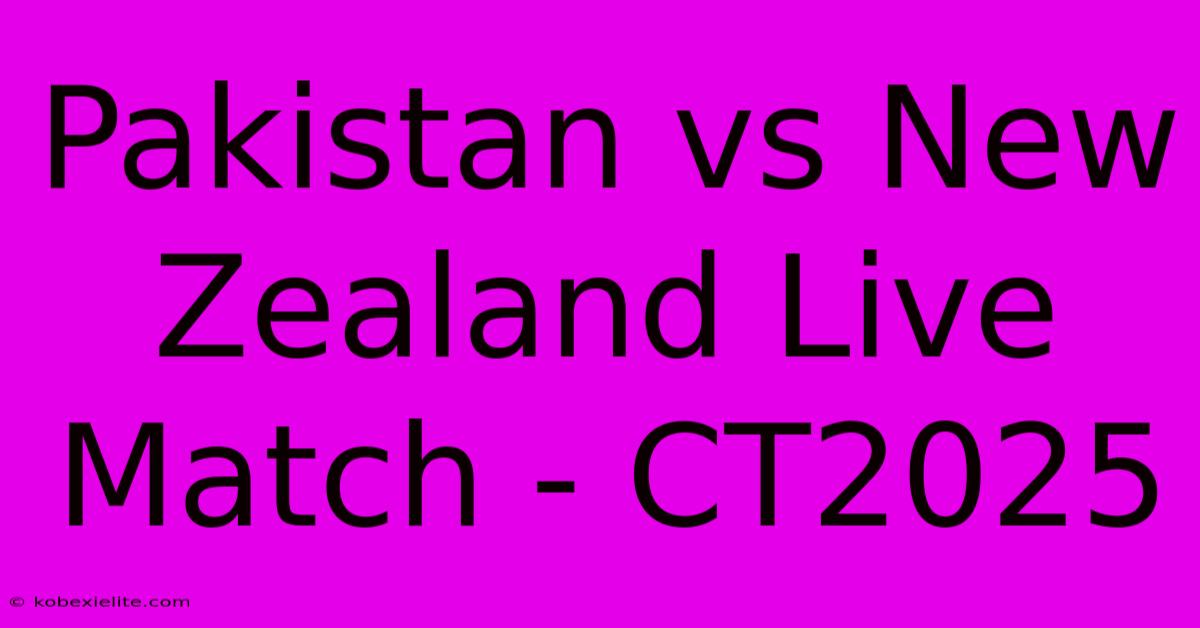 Pakistan Vs New Zealand Live Match - CT2025