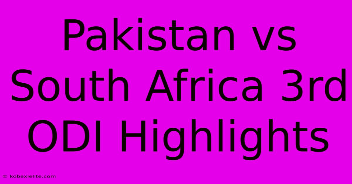 Pakistan Vs South Africa 3rd ODI Highlights