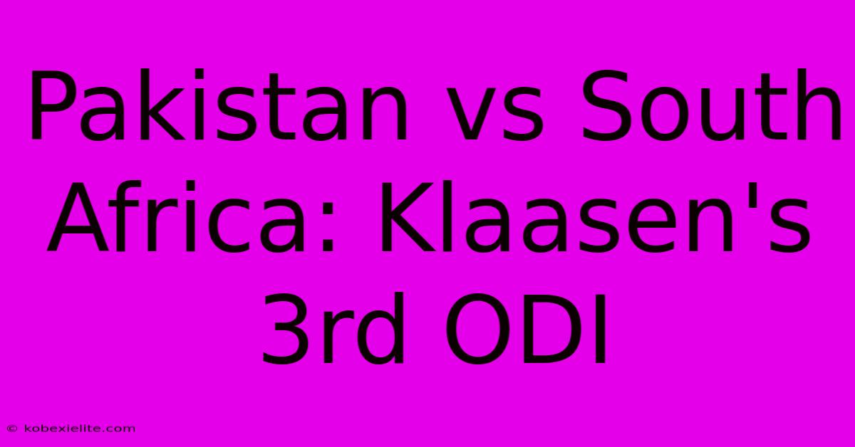 Pakistan Vs South Africa: Klaasen's 3rd ODI