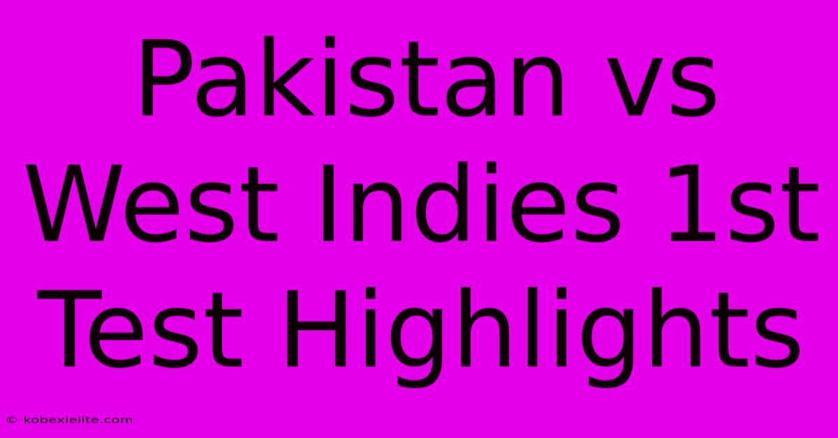 Pakistan Vs West Indies 1st Test Highlights